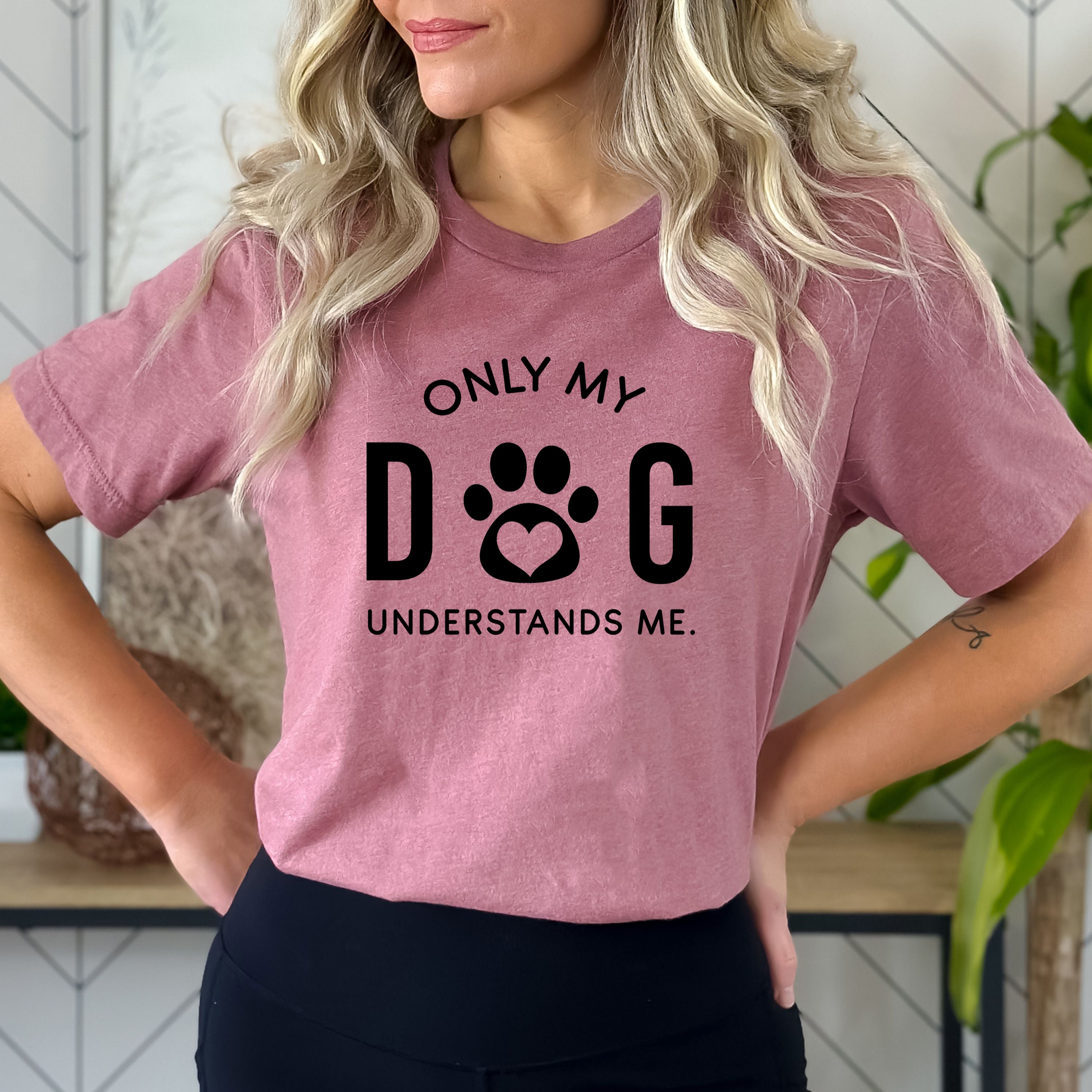 Only Dogs Understand Me - Bella Canvas