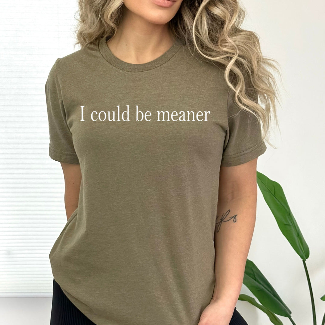 I Could Be Meaner - Bella Canvas