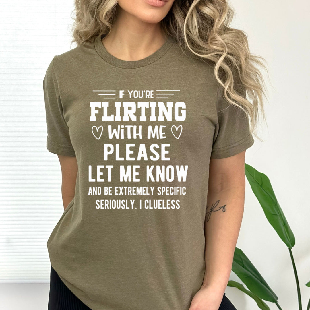 If You Are Flirting With Me - Bella Canvas
