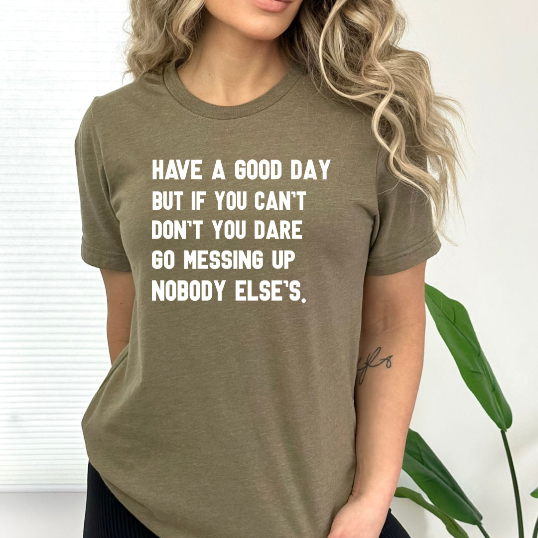 Have A Good Day - Bella Canvas