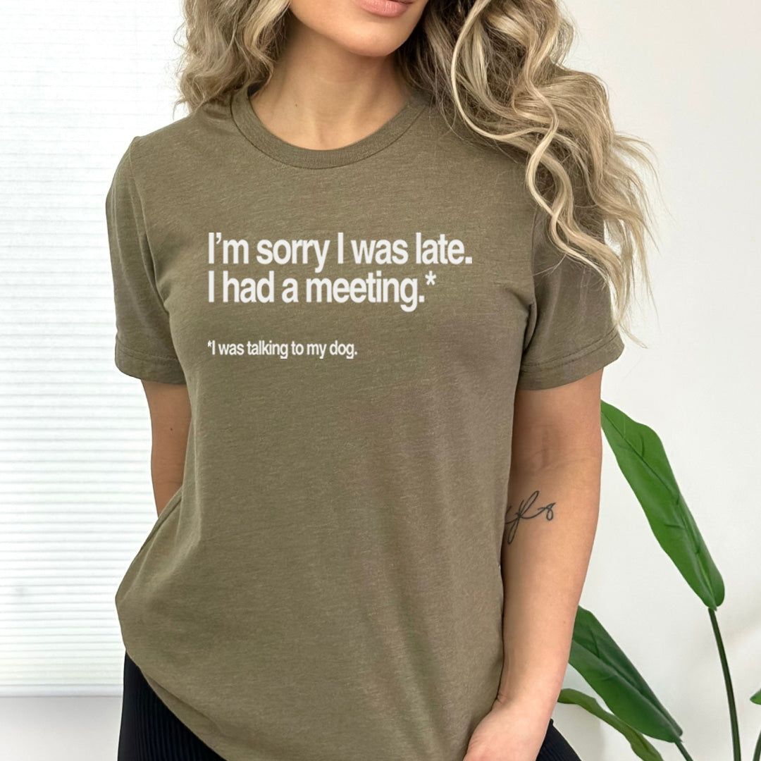 I'm Sorry I Was Late - Bella Canvas