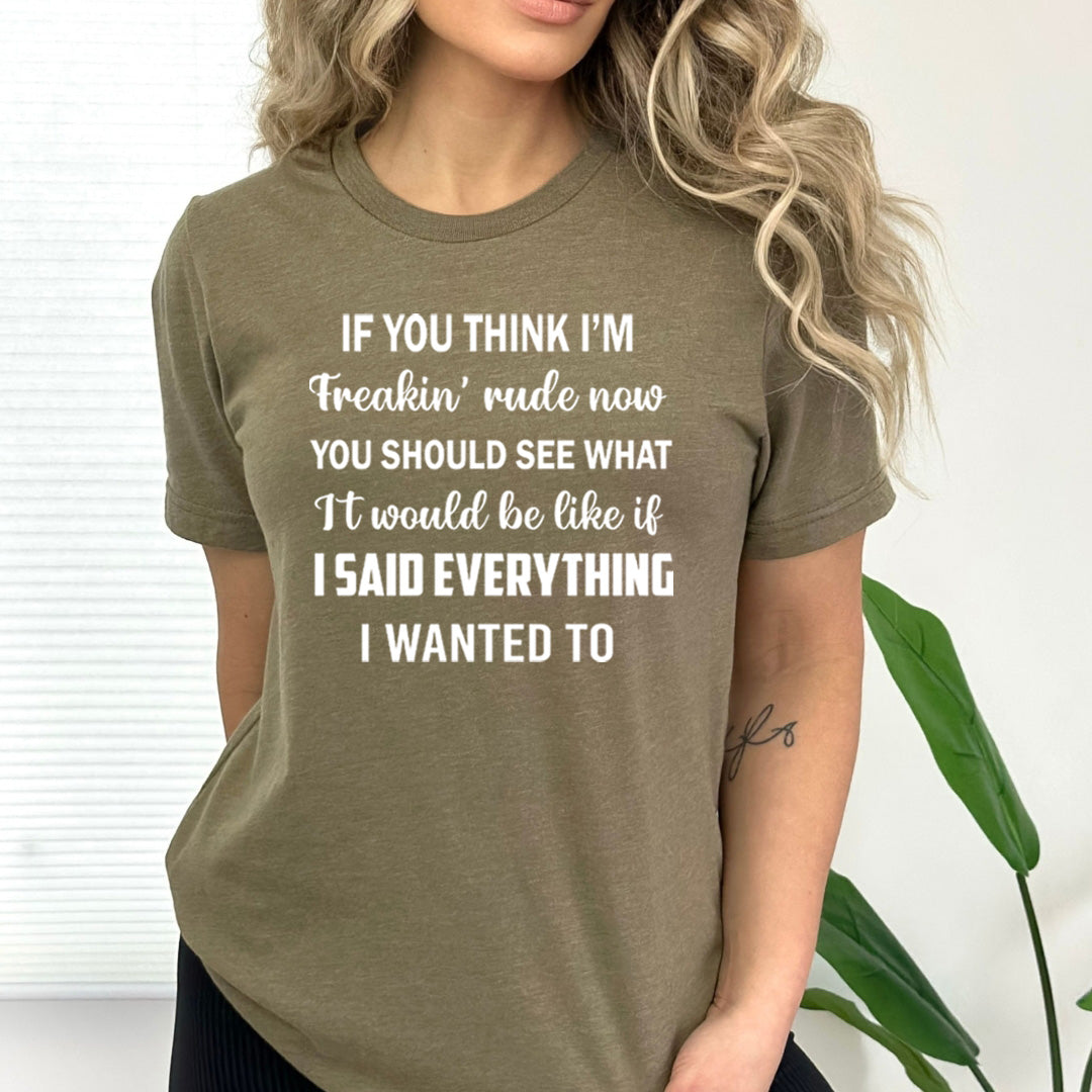If You Think I'm Freakin - Bella Canvas