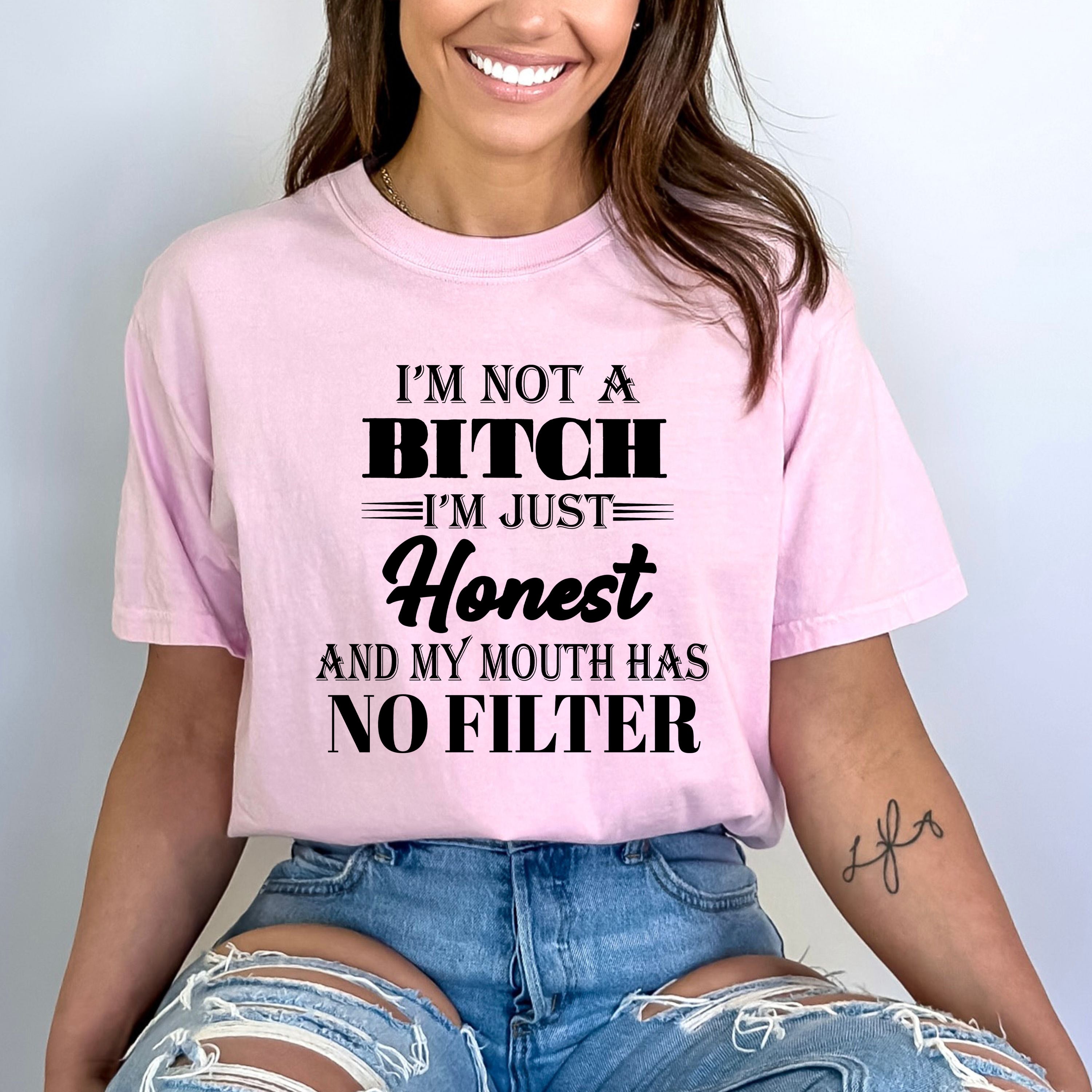 I Am Not A Bitch I'm Just Honest - Bella canvas