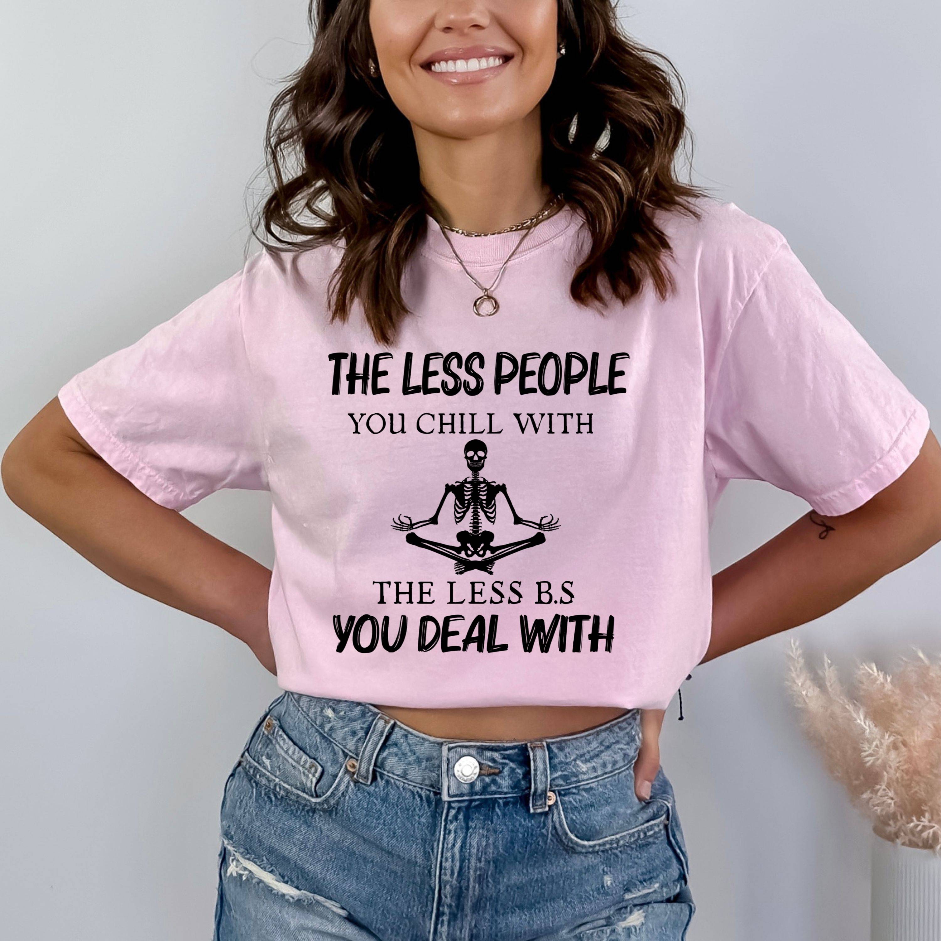 The Less B.s You Deal With - Bella canvas