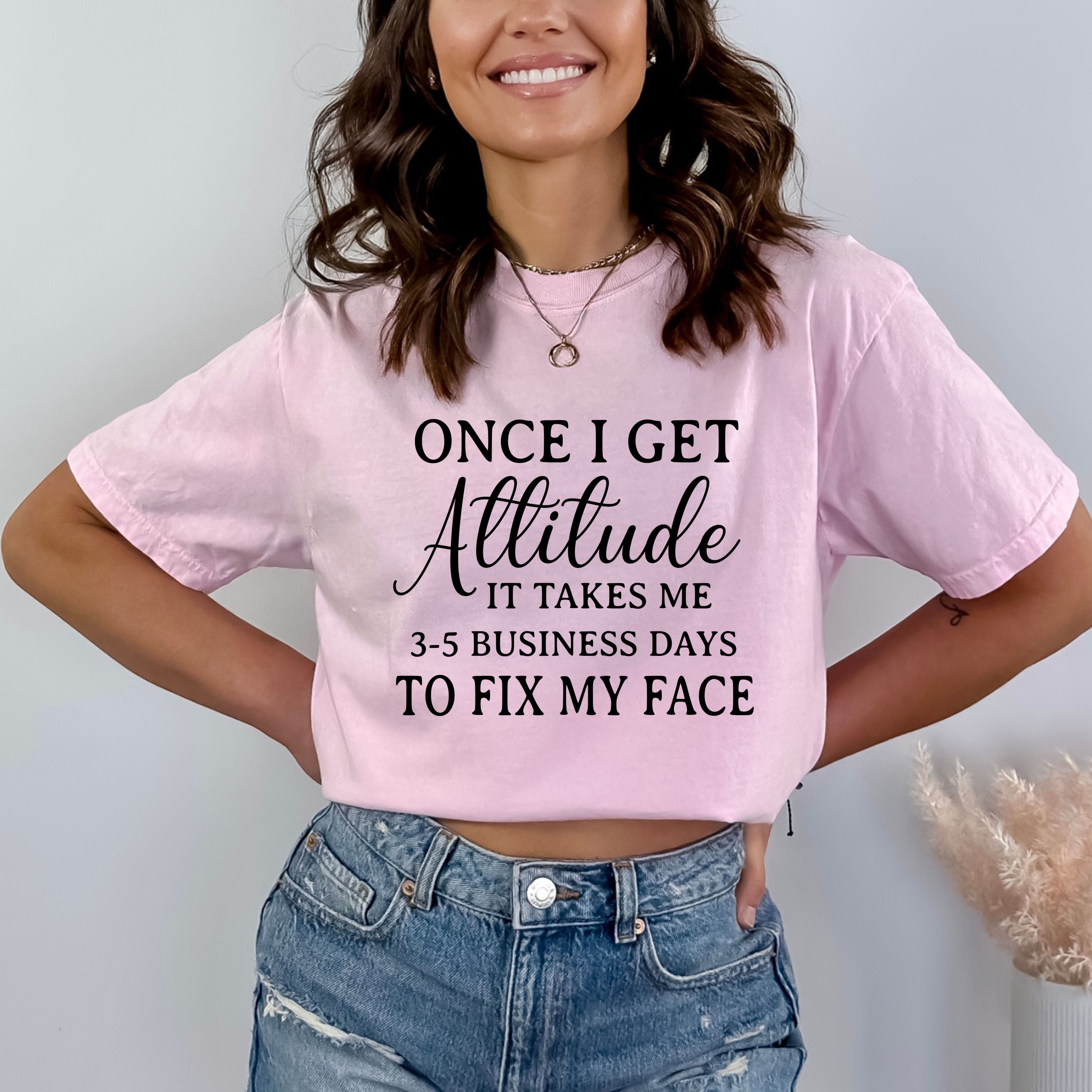 Once I Get Attitude - Bella Canvas