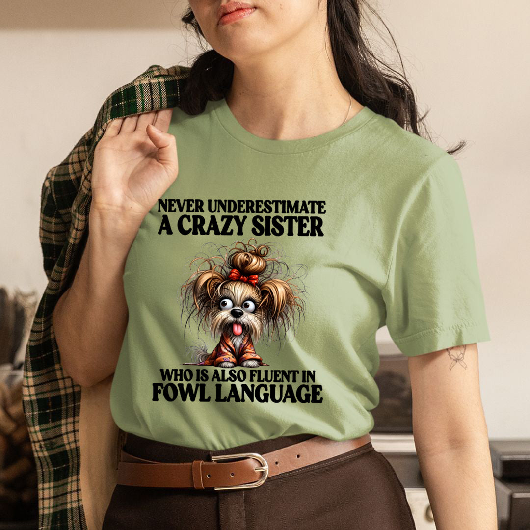 Crazy Sister Who Is Fluent in Fowl Language - Unisex T-Shirt