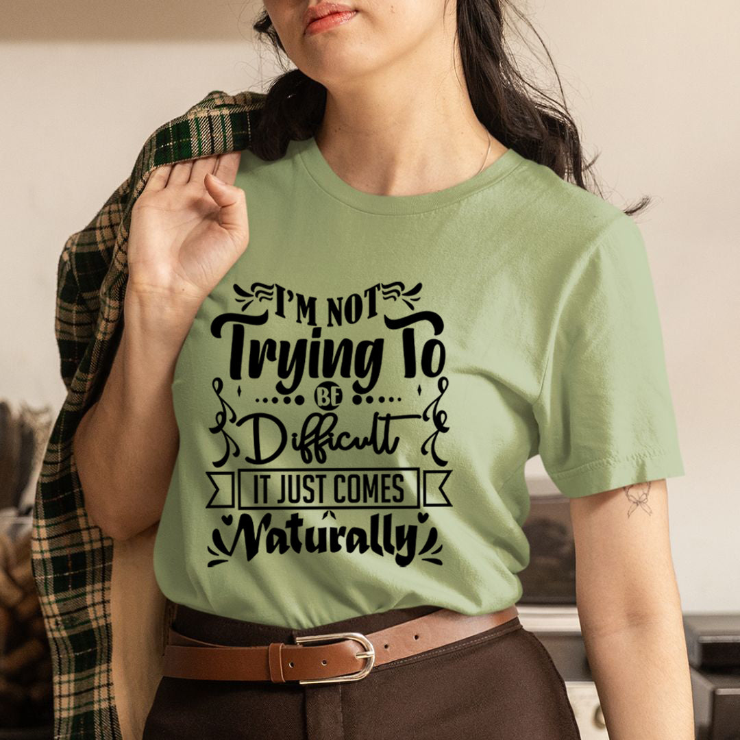 I'm Not Trying To Be Difficult - Unisex T-Shirt