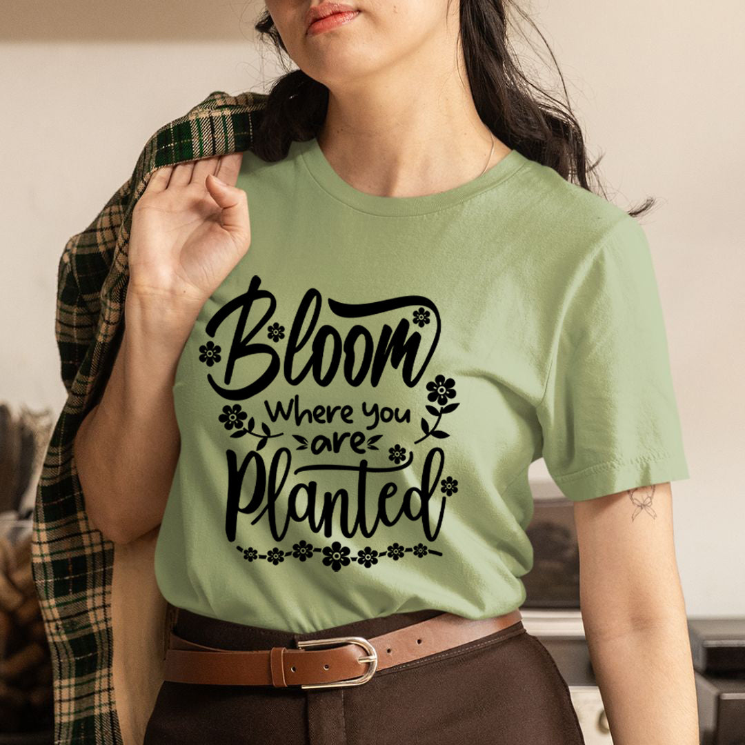 Bloom Where Are You Planted - Unisex T-Shirt