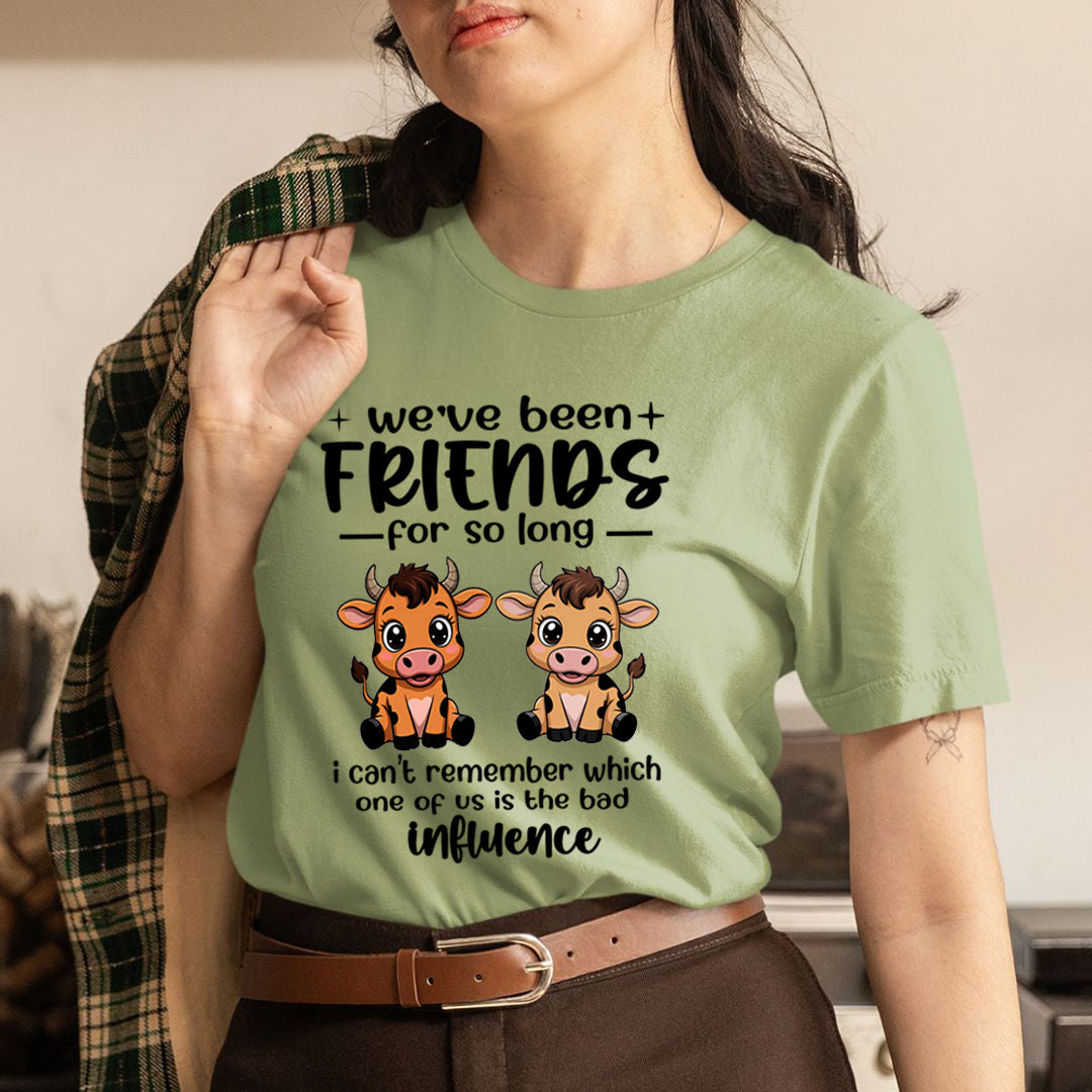 We Have Been Friends for So Long As Bad Influence -  T-Shirt