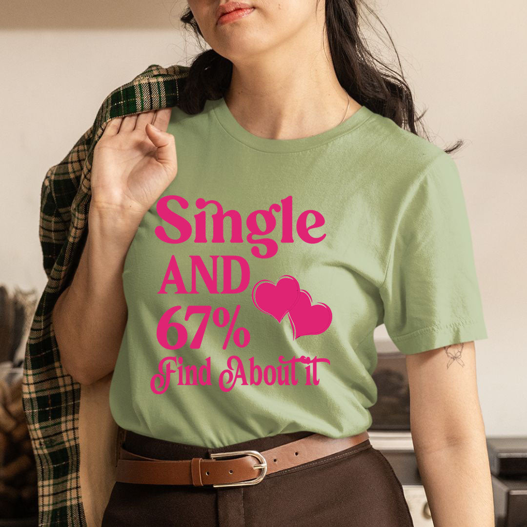 Single And 67% Find About It - Unisex T-Shirt