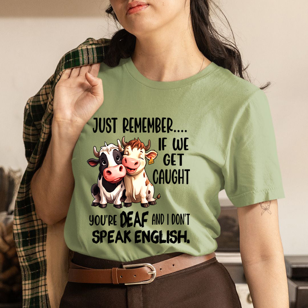 You're DEAF And  I don't speak English. T-Shirt