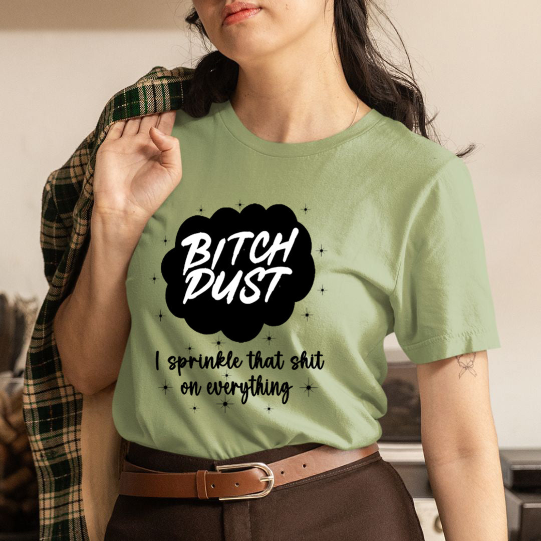 Bitch Dust - Unisex T-Shirt