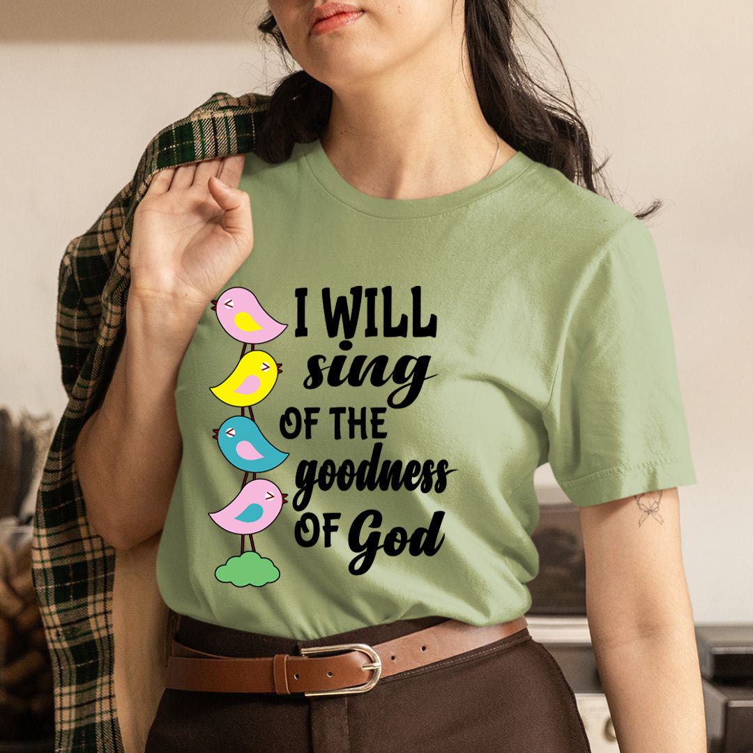 I Will Sing Of The Goodness Of God - Unisex T-Shirt