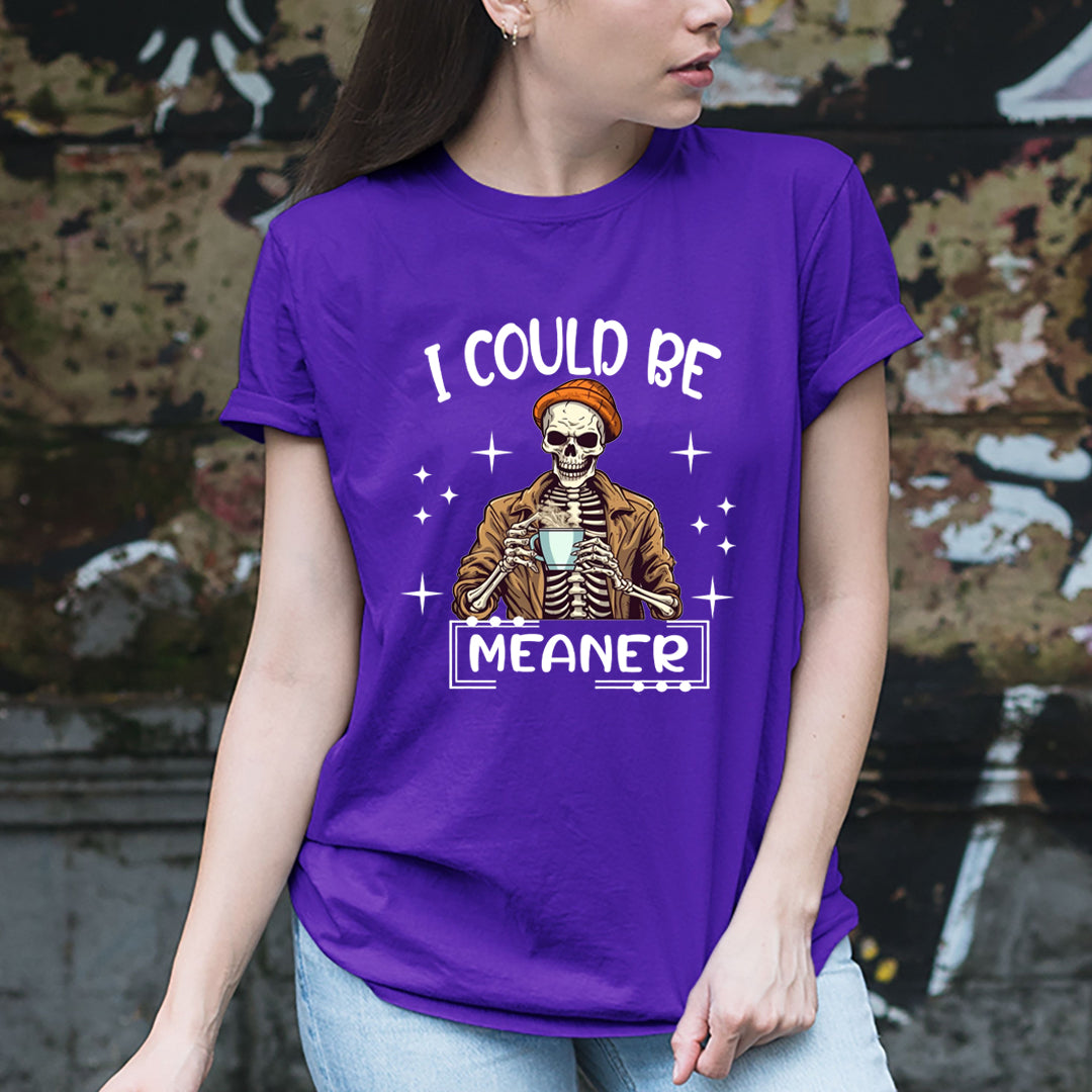 Be Meaner - Unisex T-Shirt