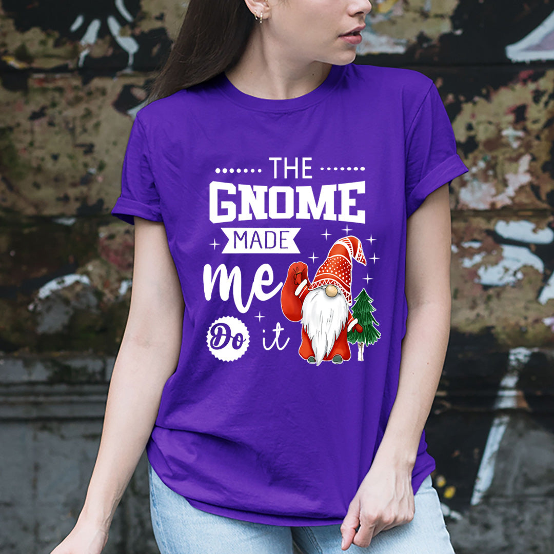 The Gnome Made Me It - Unisex T-Shirt