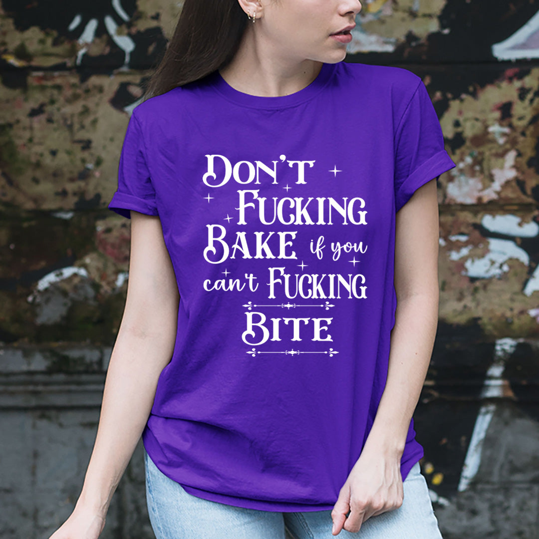 Don't Fucking Bake - Unisex T-Shirt