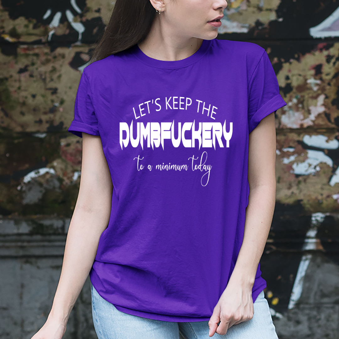 Dumbfuckery - Unisex T-Shirt