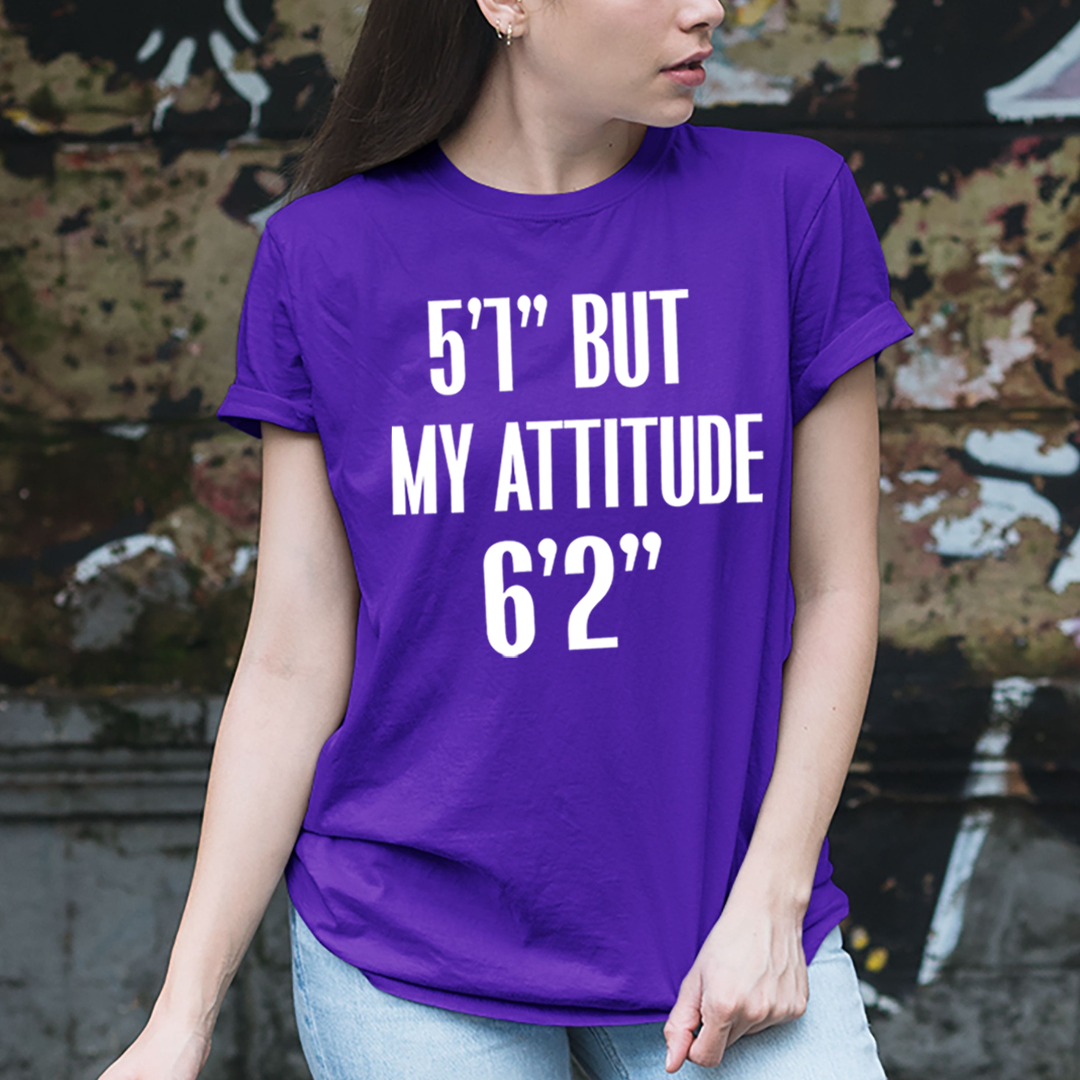 5'1" But My Attitude 6'2" - Unisex T-Shirt