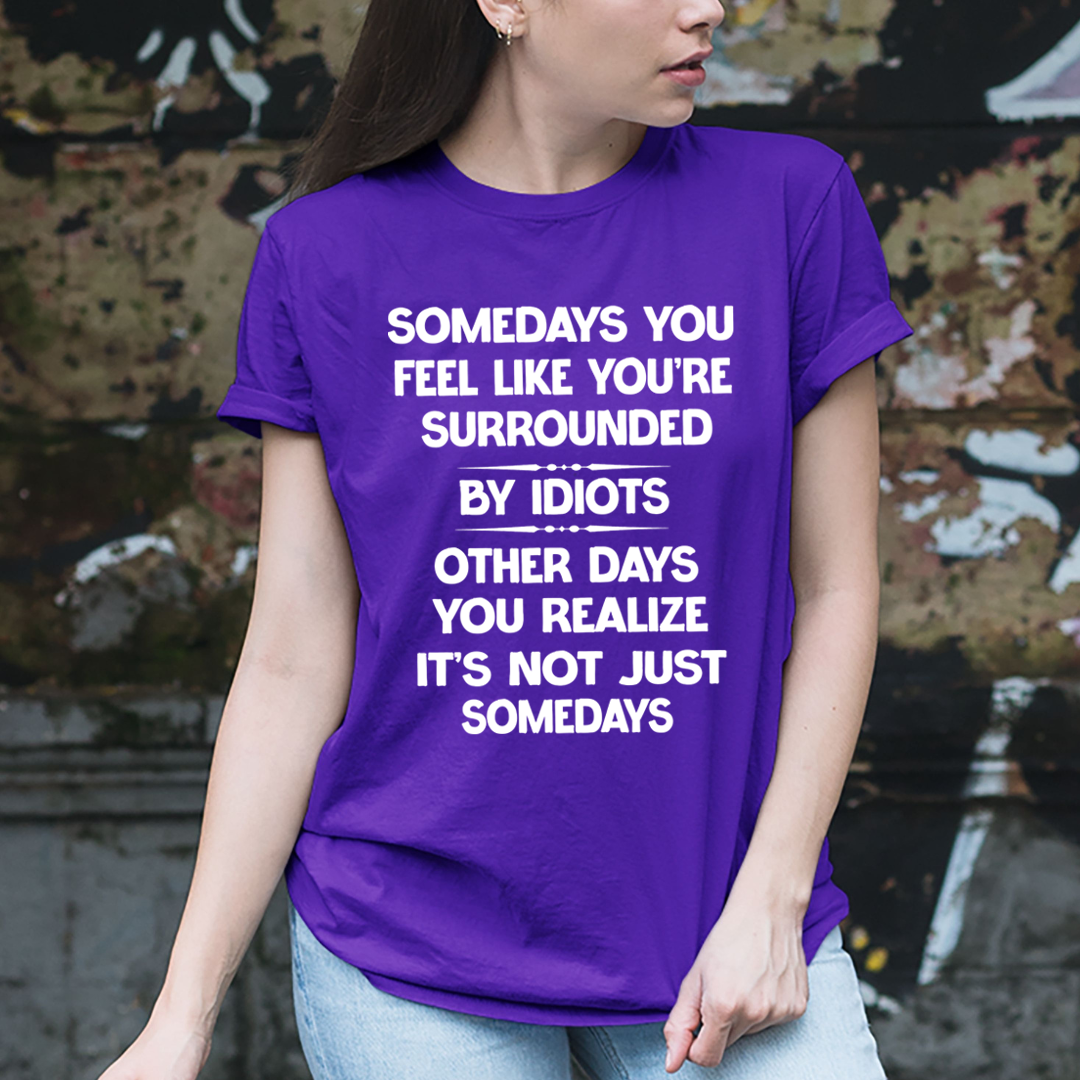 You're Surrounded By Idiots - Unisex T-Shirt
