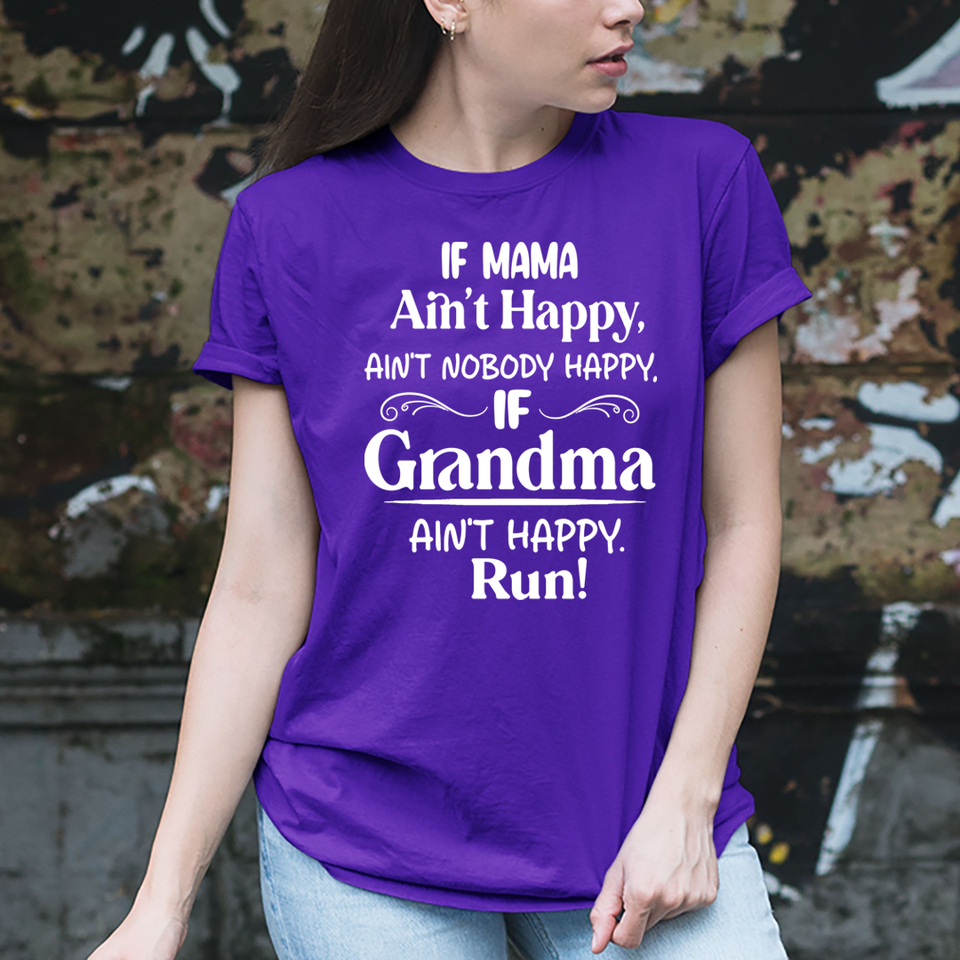 If Grandma Ain't Happy Run  - Unisex T-Shirt