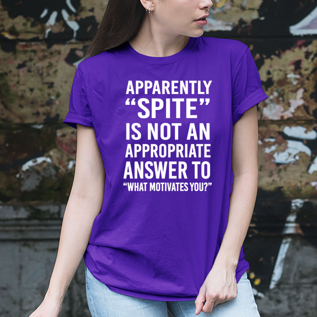 Spite is Not an Appropriate Answer - Unisex T-Shirt