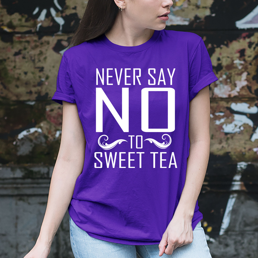 Never Say No To Sweet Tea - Unisex T-Shirt