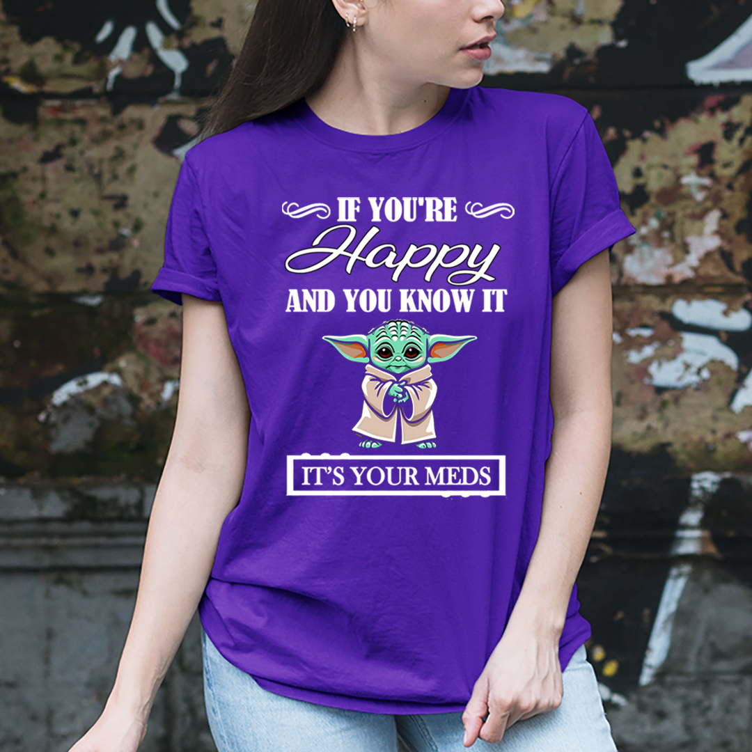 If You're Happy And You know it It's Meds - T-Shirt