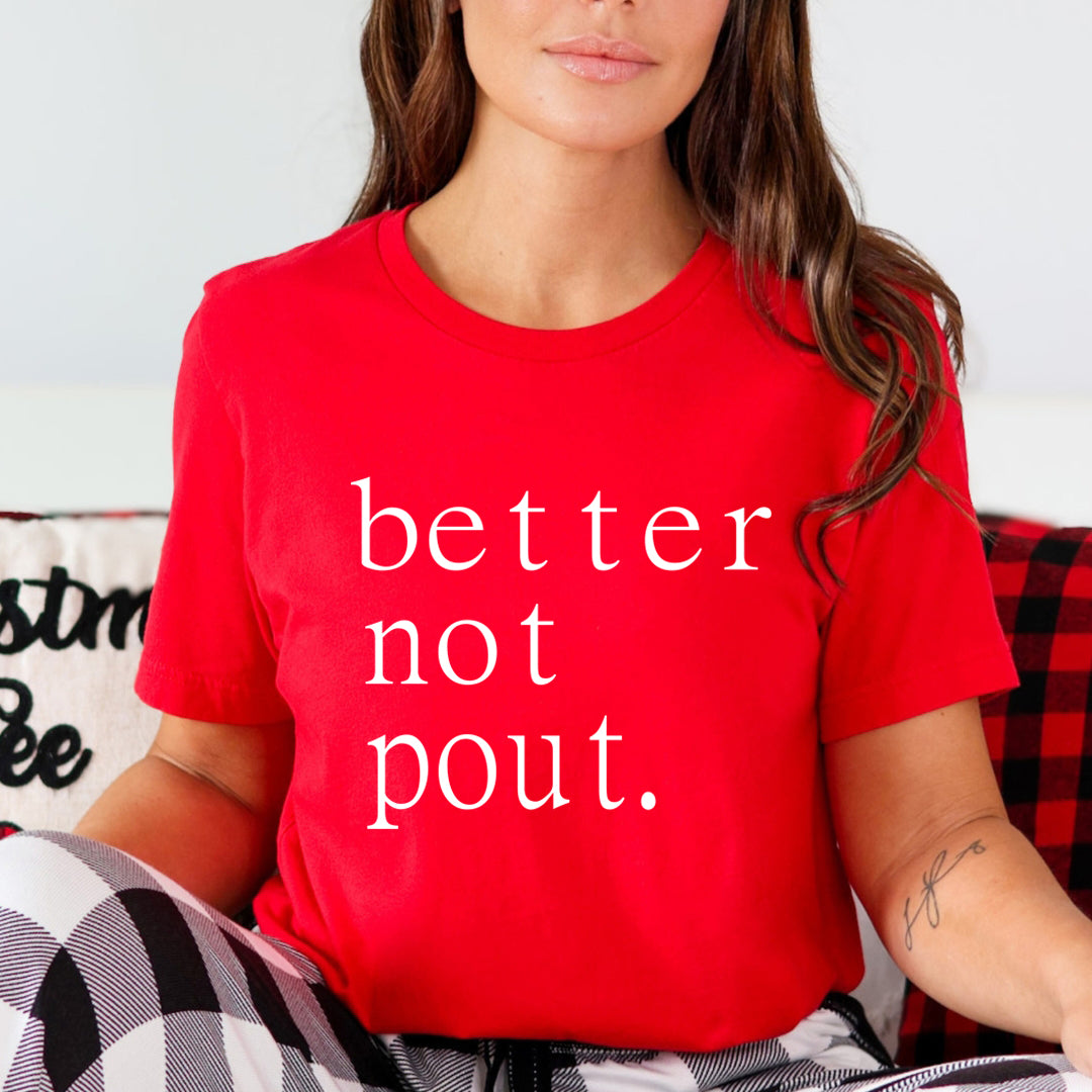 Better Not Pout- Unisex T-Shirt