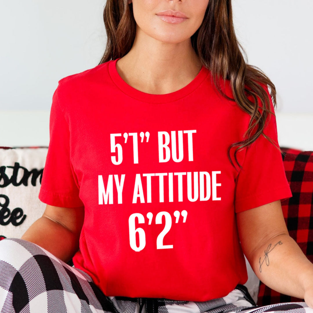 5'1" But My Attitude 6'2" - Unisex T-Shirt