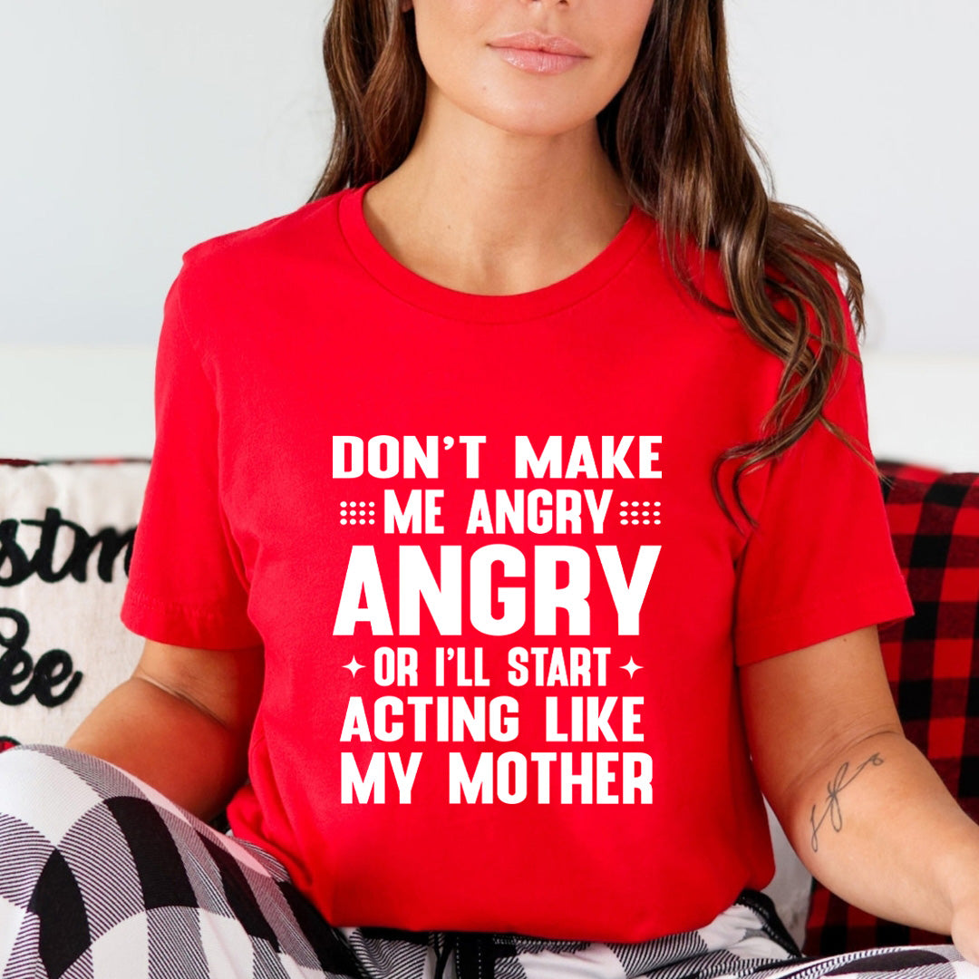 Don't Make Me Angry - Unisex T-Shirt