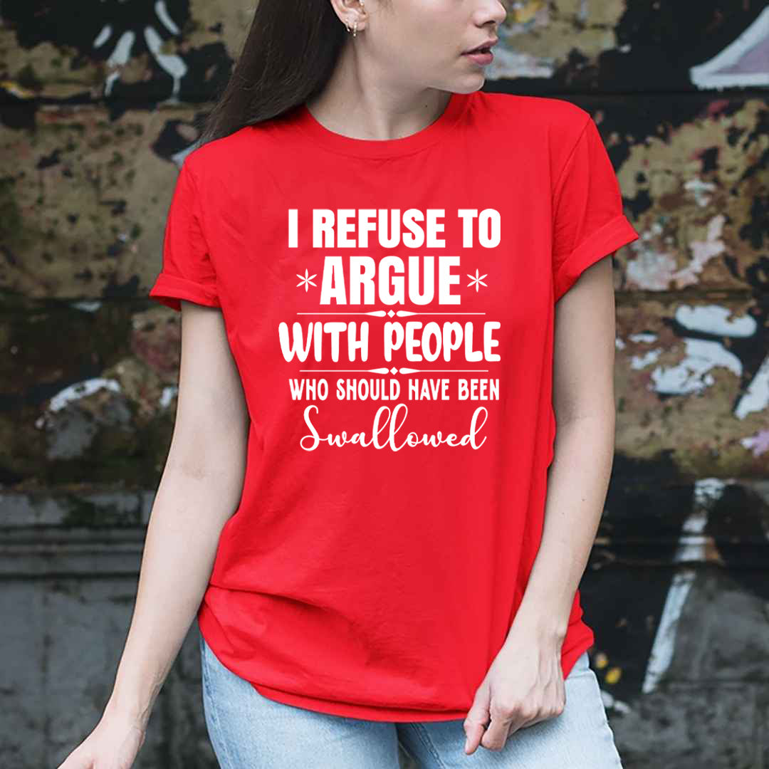 I Refuse To Argue - Unisex T-Shirt