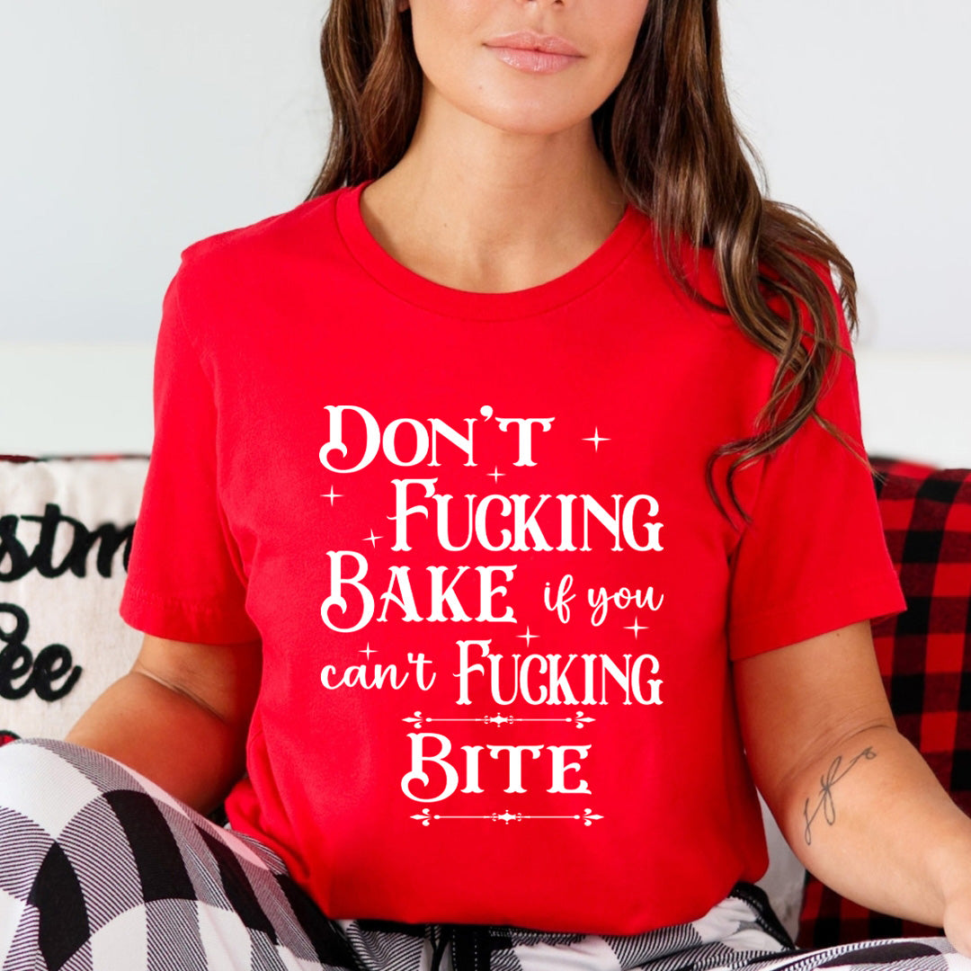 Don't Fucking Bake - Unisex T-Shirt