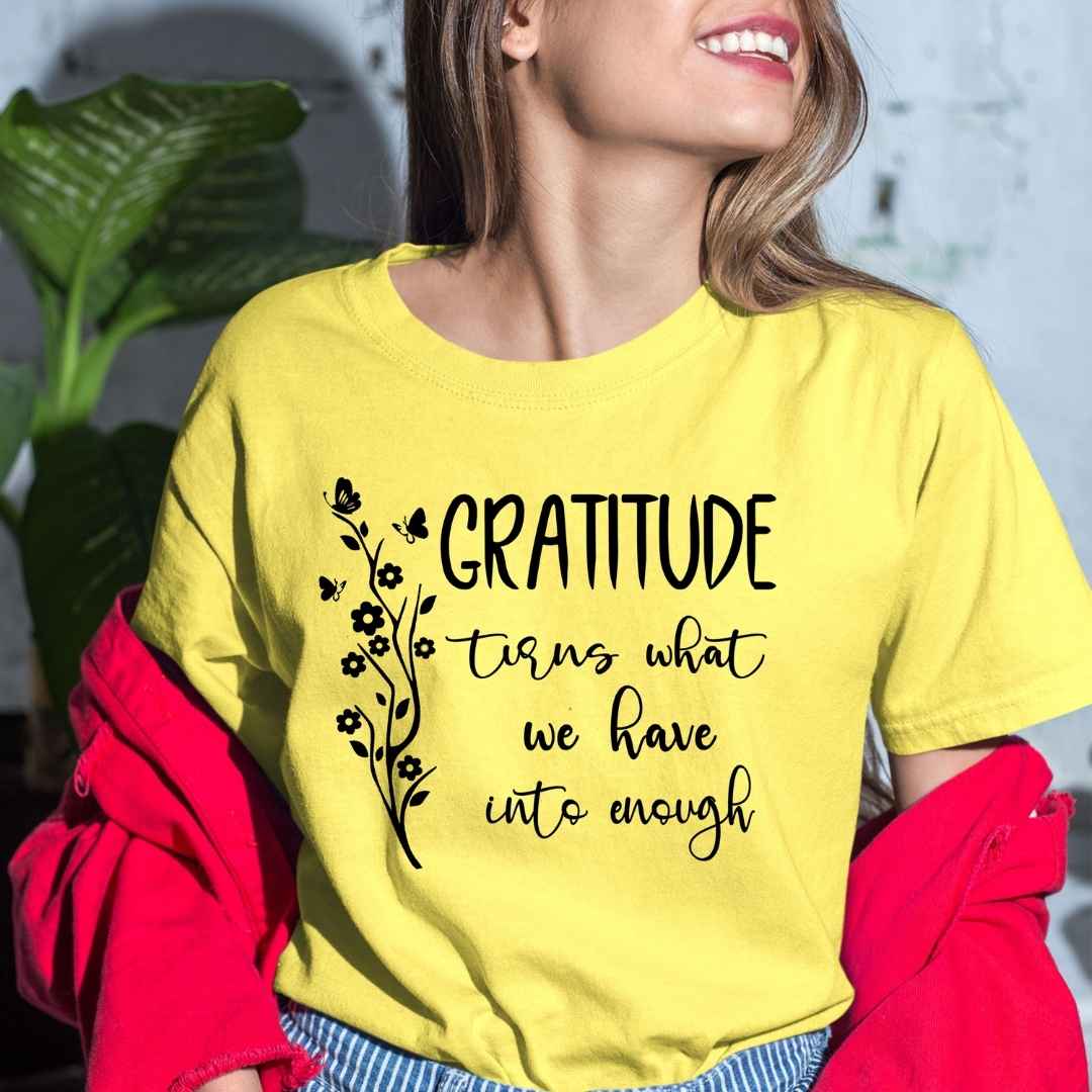 Gratitude Turn What We Have Into Enough - Bella Canvas