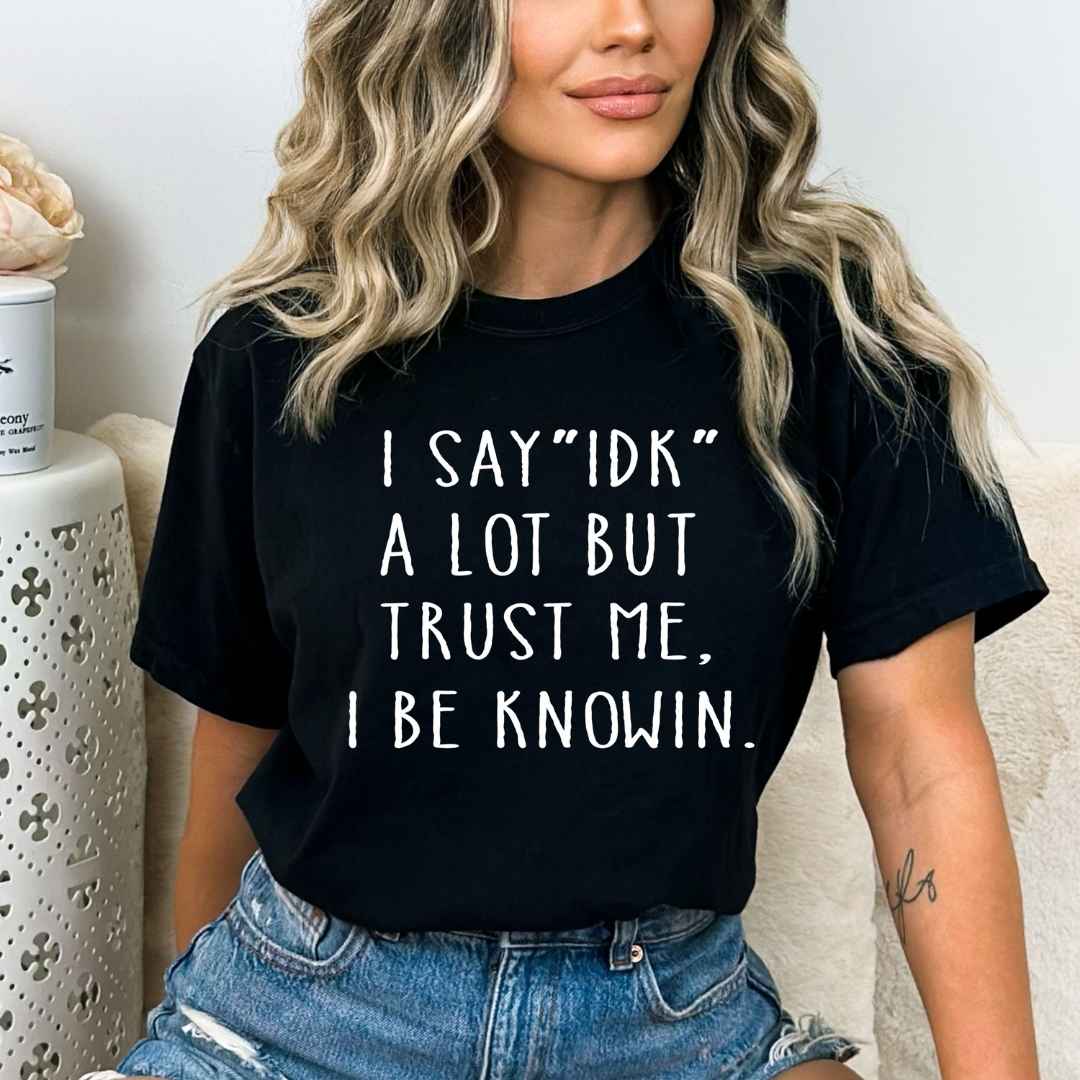 I Say "IDK" A Lot But - Bella Canvas