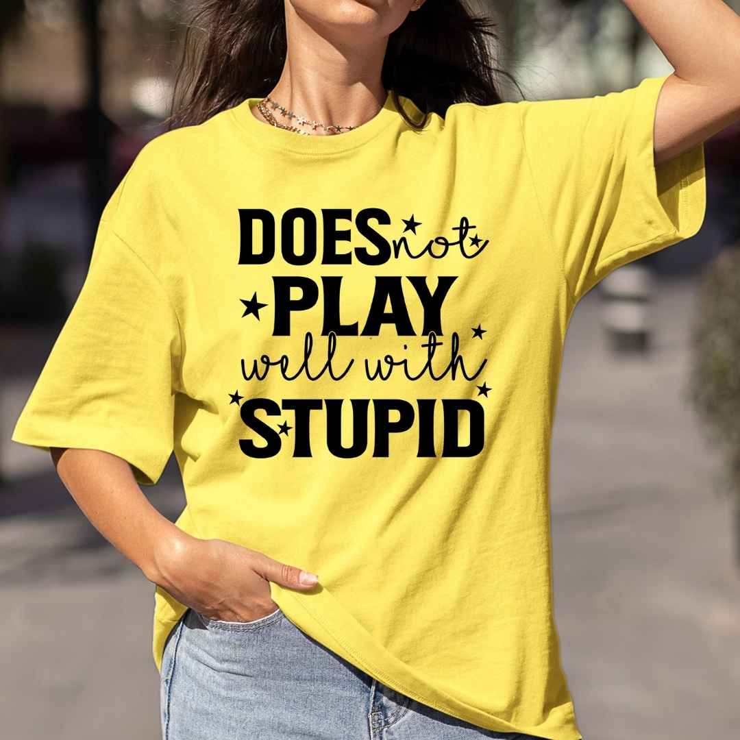 Does Not Play Well With Stupid  - Bella Canvas