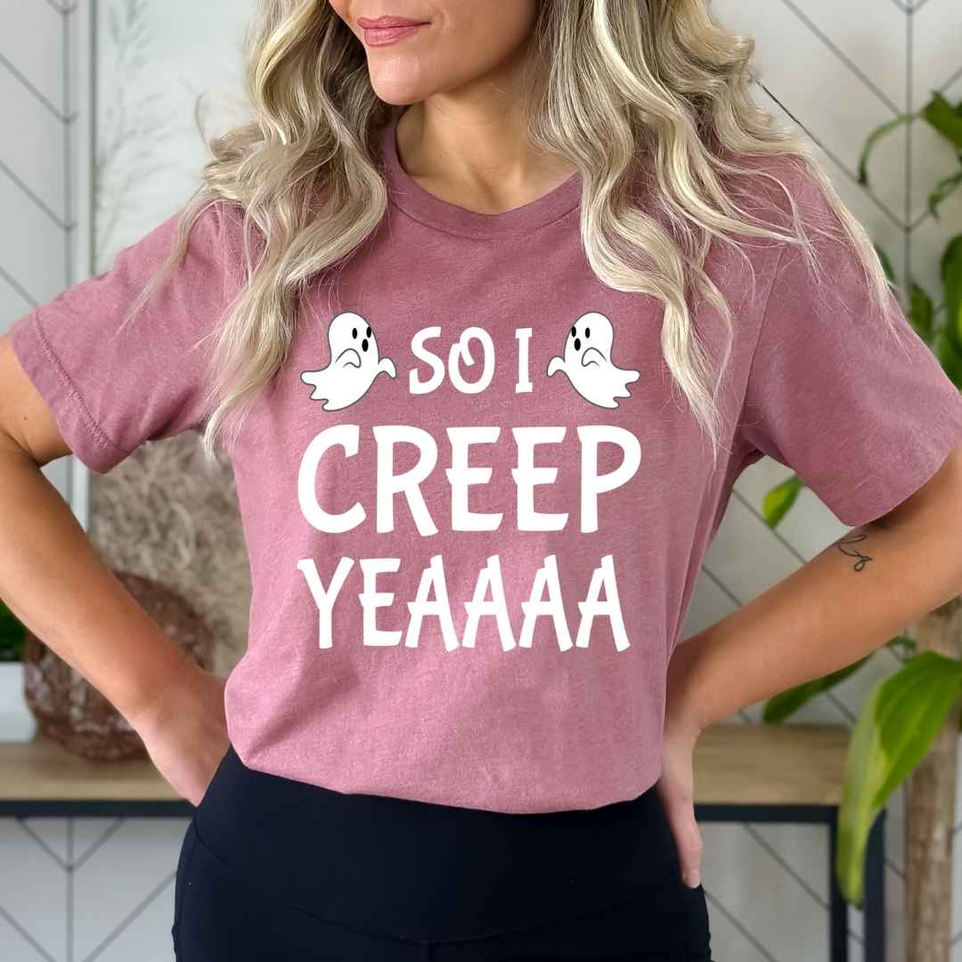 So I Creep Yeaaaa - Bella Canvas