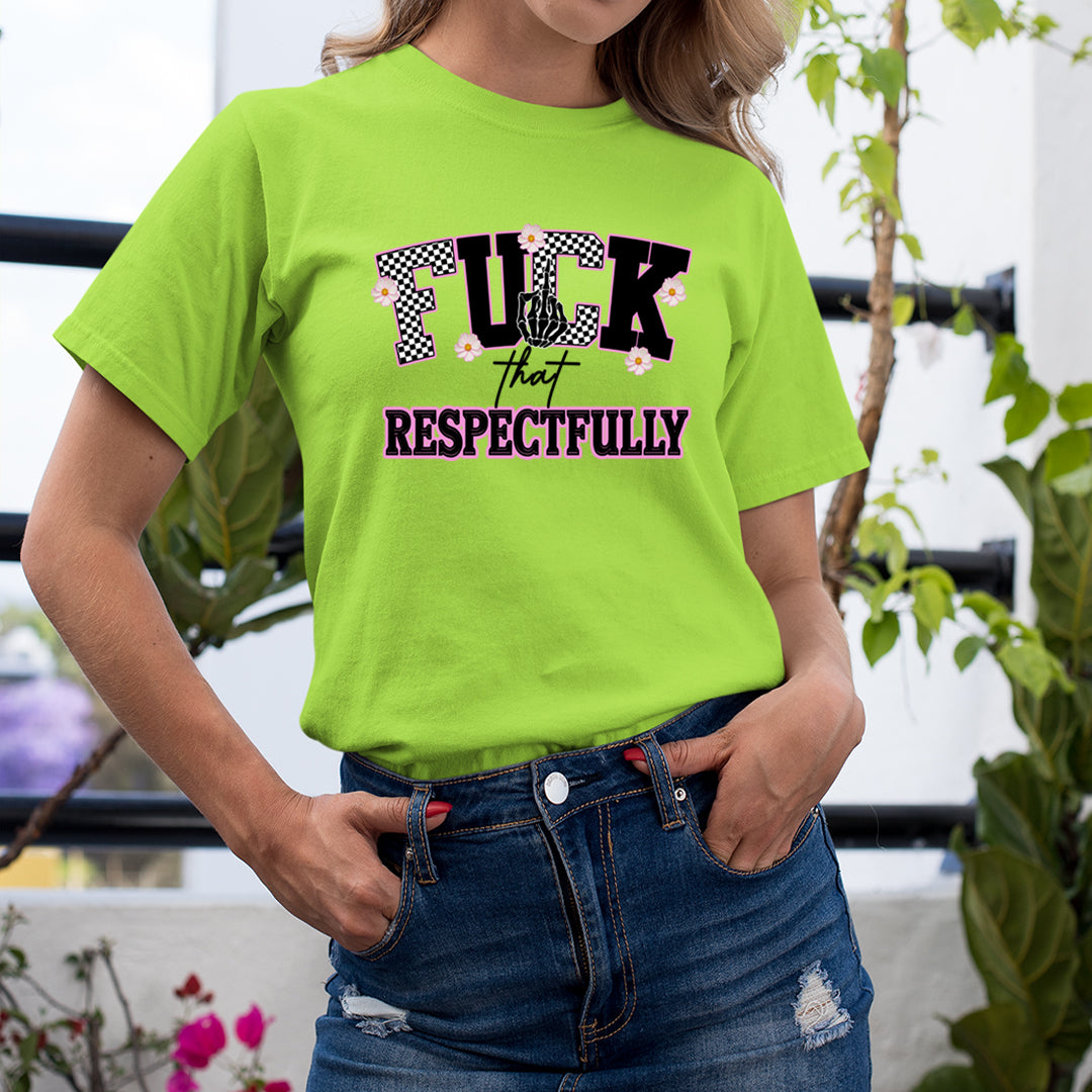 Fuck That Respectfully - Unisex T-Shirt