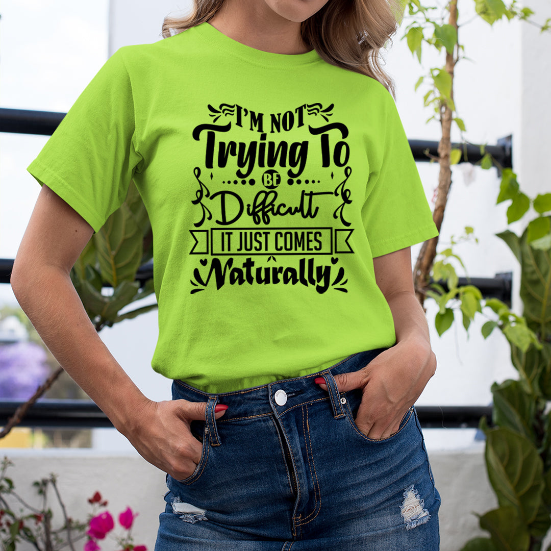 I'm Not Trying To Be Difficult - Unisex T-Shirt