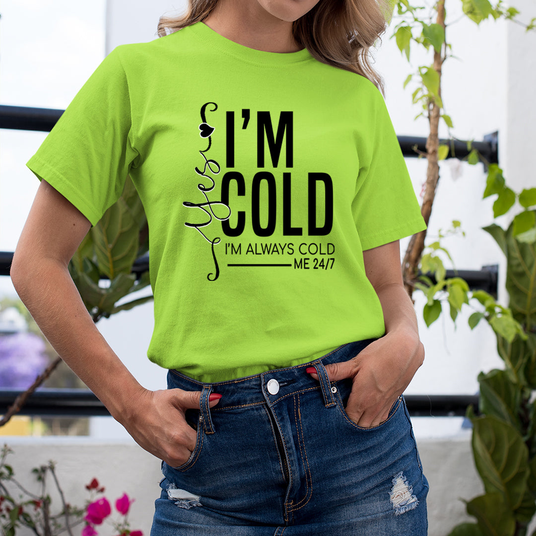 Yes, I'm Cold - Unisex T-Shirt