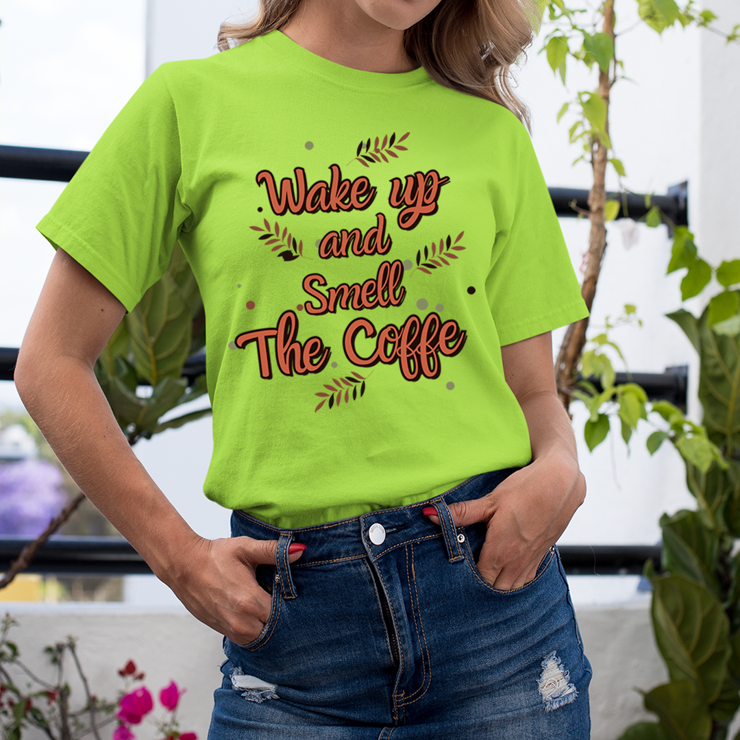 Wake Up And Smell The Coffee  - Unisex T-Shirt