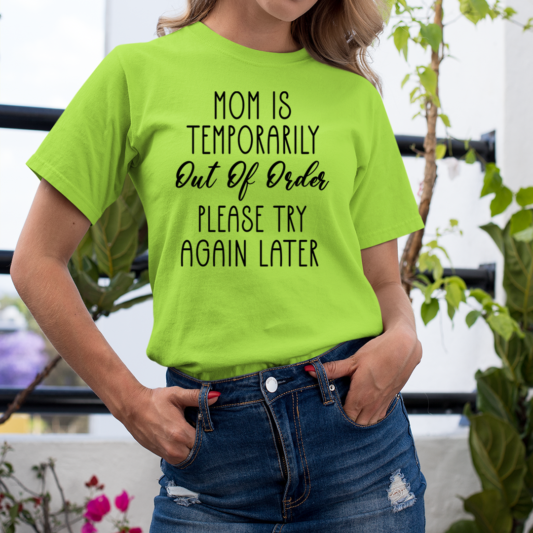 Mom Is Temporarily Out Of Order - Unisex T-Shirt