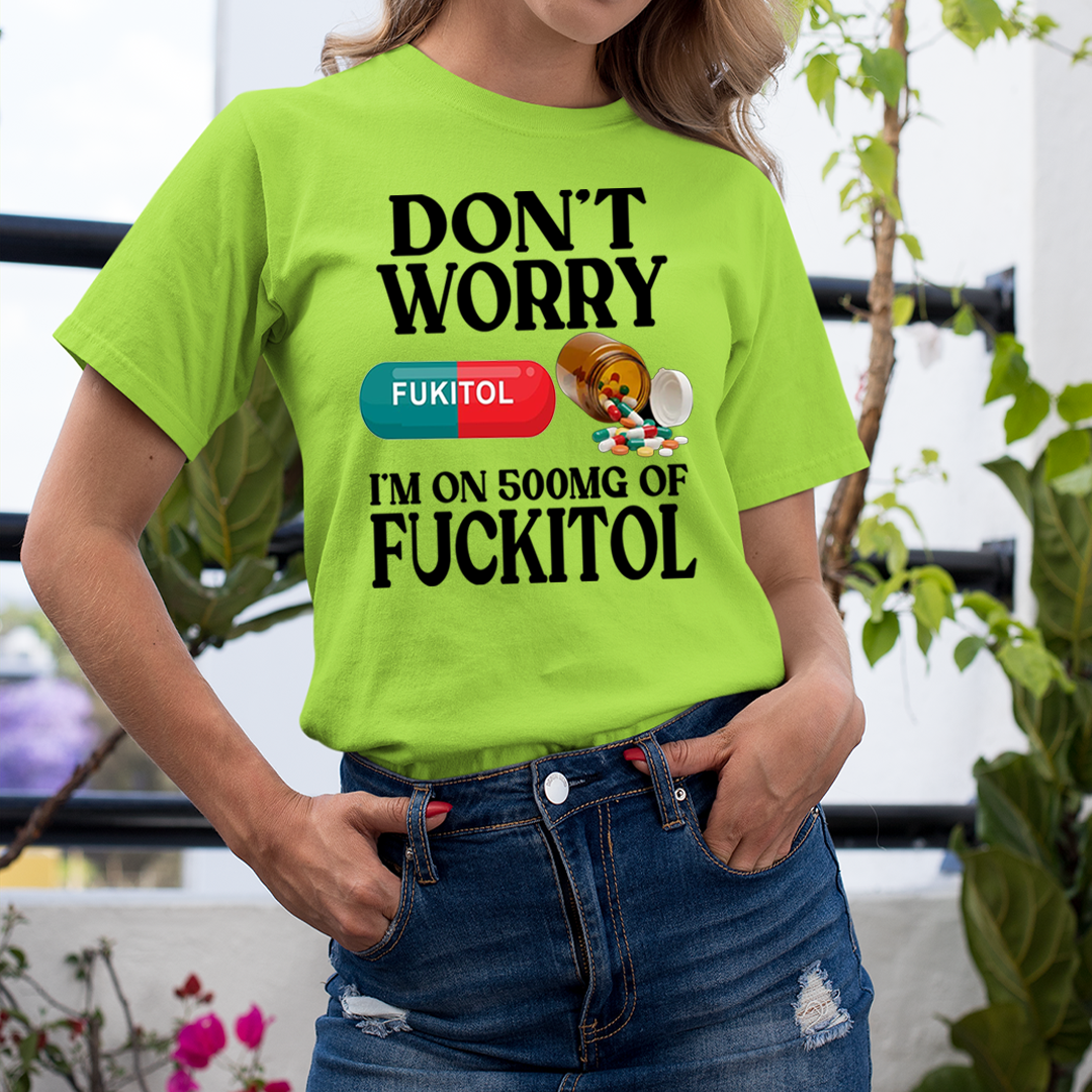Don't Worry Fuckitol - Unisex T-Shirt