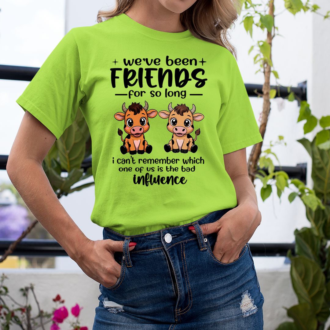 We Have Been Friends for So Long As Bad Influence -  T-Shirt