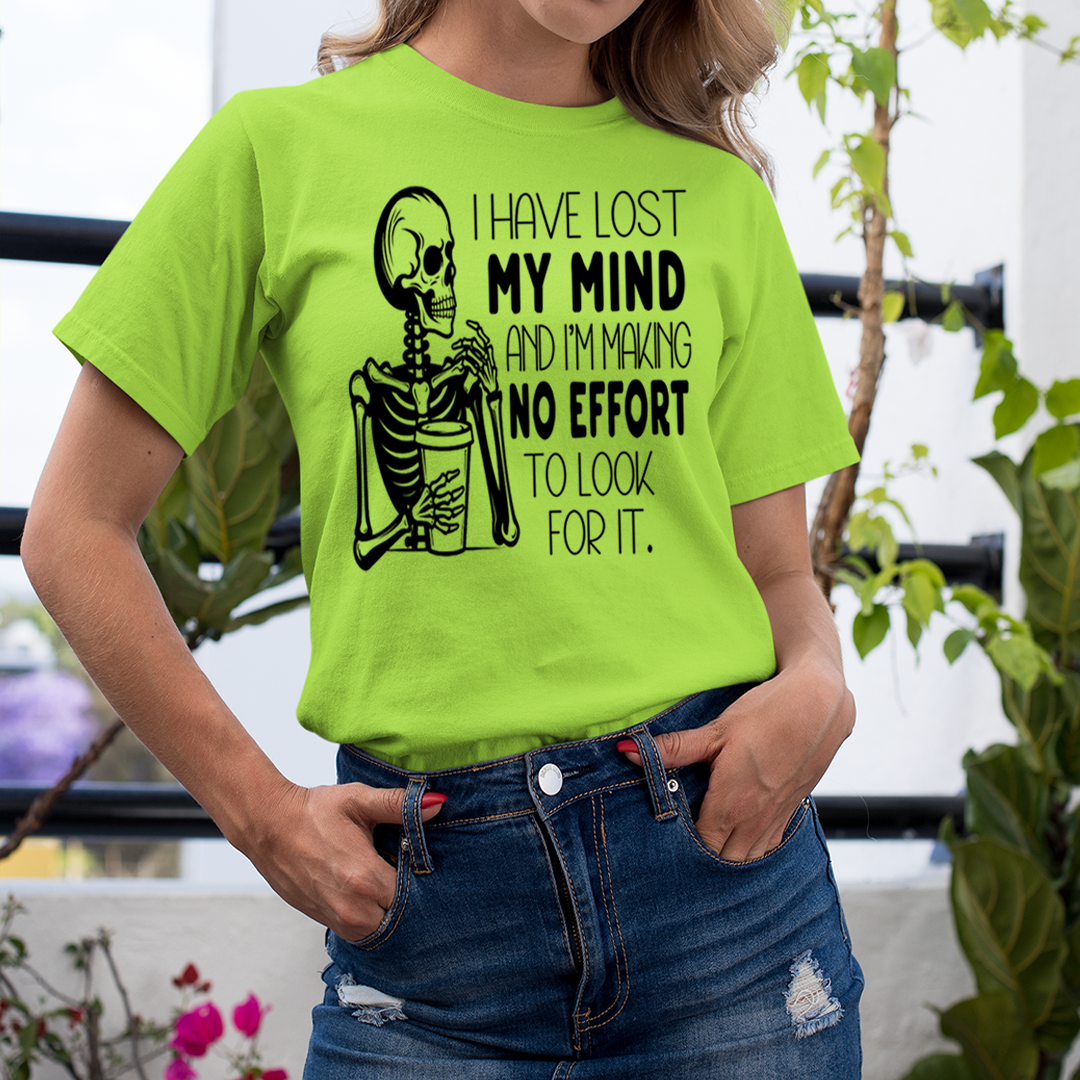 I Have Lost My Mind Making No Effort - Unisex T-Shirt
