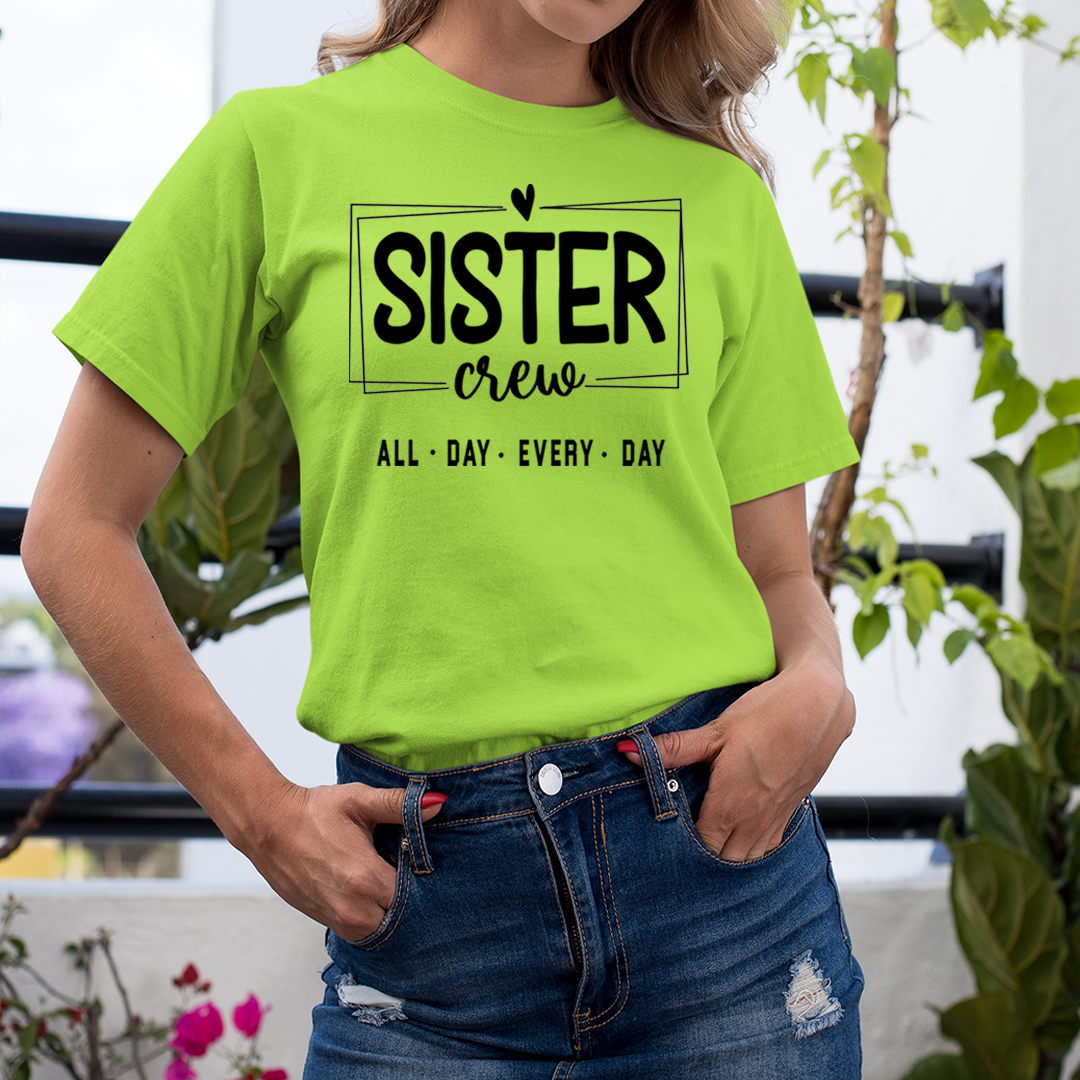 Sister Crew All Day Every Day - Unisex T-Shirt