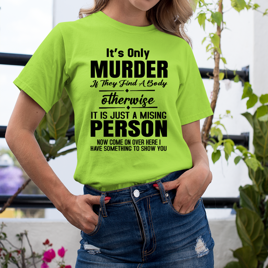 Murder Otherwise A Missing Person  - Unisex T-Shirt