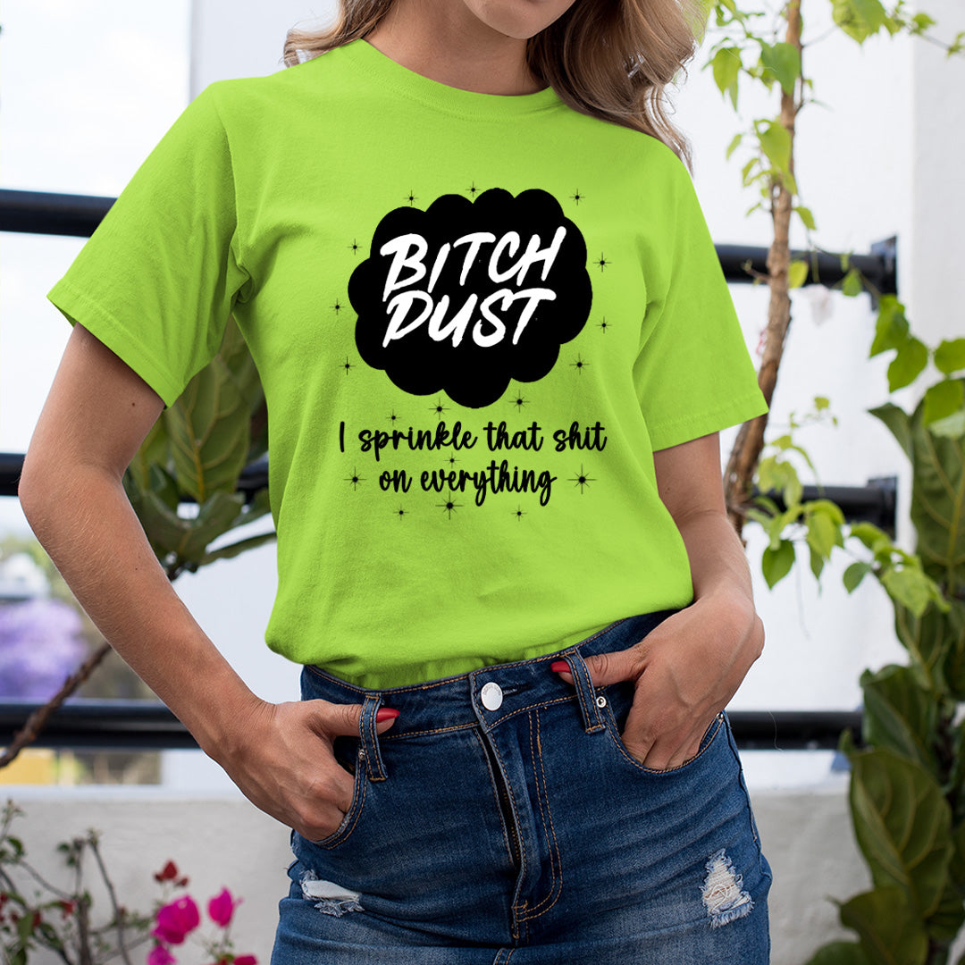 Bitch Dust - Unisex T-Shirt