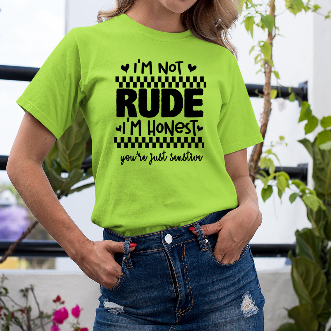 I'm Not Rude You're Just Senstive - Unisex T-Shirt