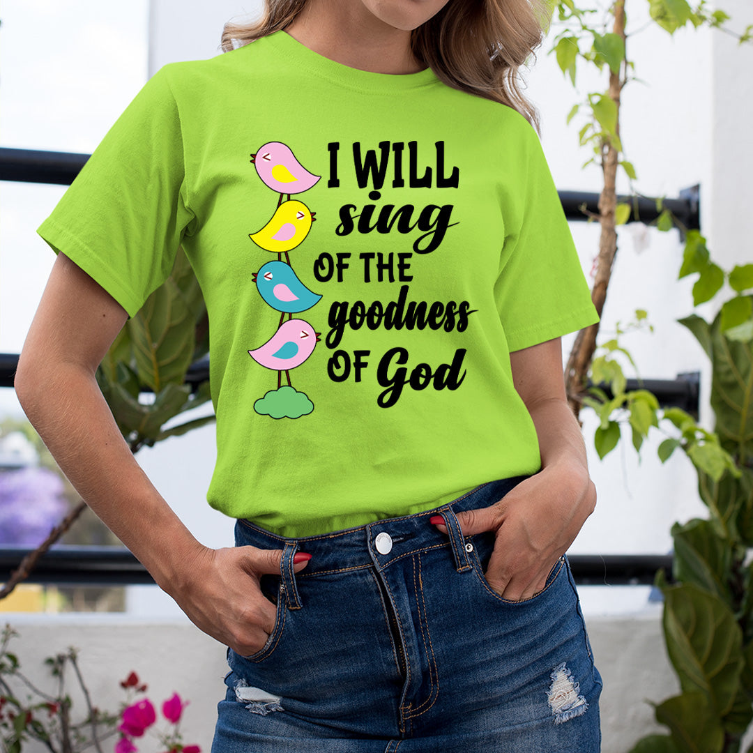 I Will Sing Of The Goodness Of God - Unisex T-Shirt