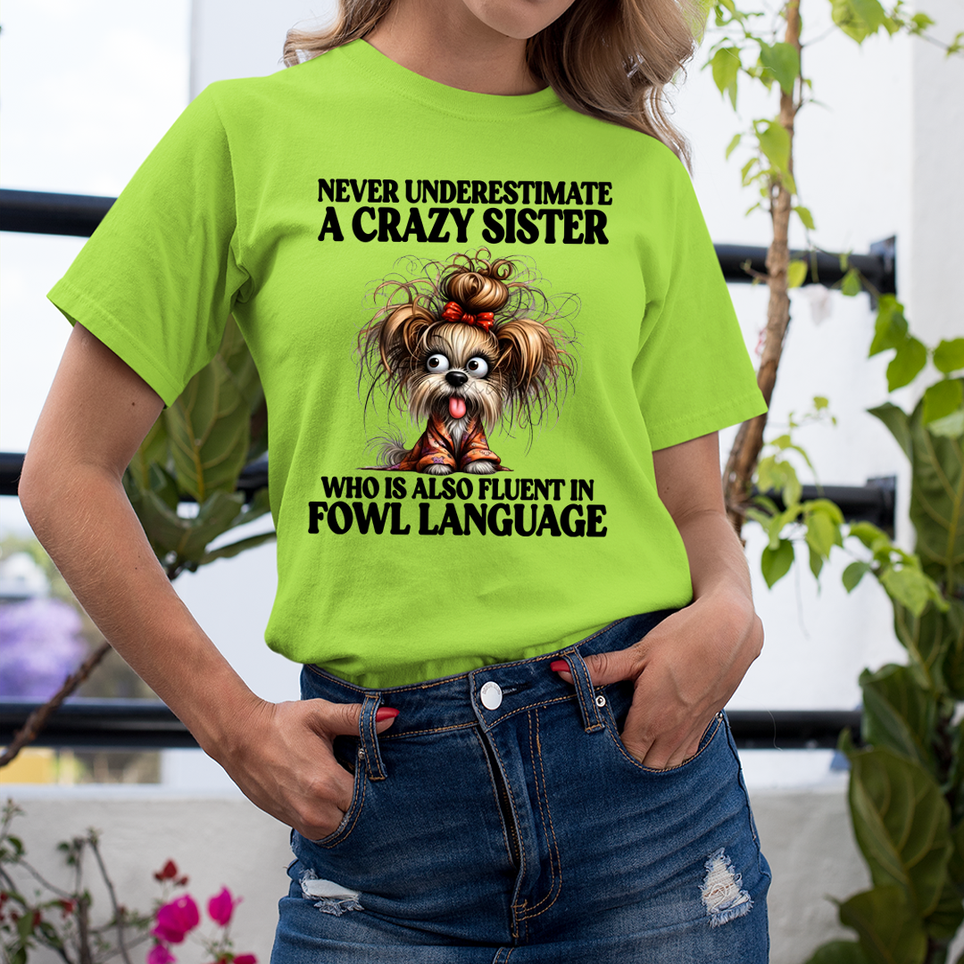 Crazy Sister Who Is Fluent in Fowl Language - Unisex T-Shirt